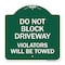 Signmission Do Not Block Driveway Violators Will Towed, Green & White Aluminum Sign, 18" x 18", GW-1818-24166 A-DES-GW-1818-24166 - alternate 1